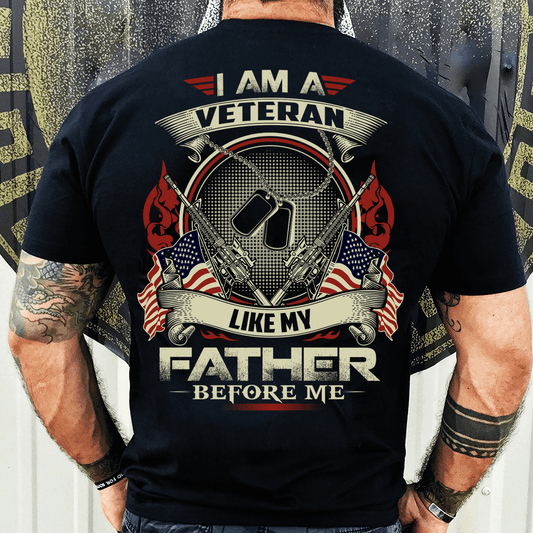 I Am A Veteran Like My Father Before Me T-Shirt